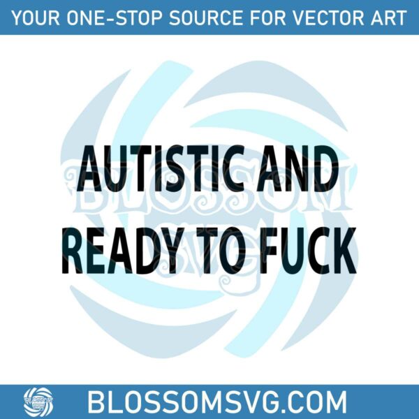 autistic-and-ready-to-fuck-svg