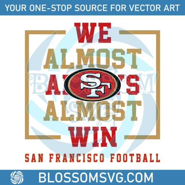 san-francisco-49ers-we-almost-always-almost-win-svg