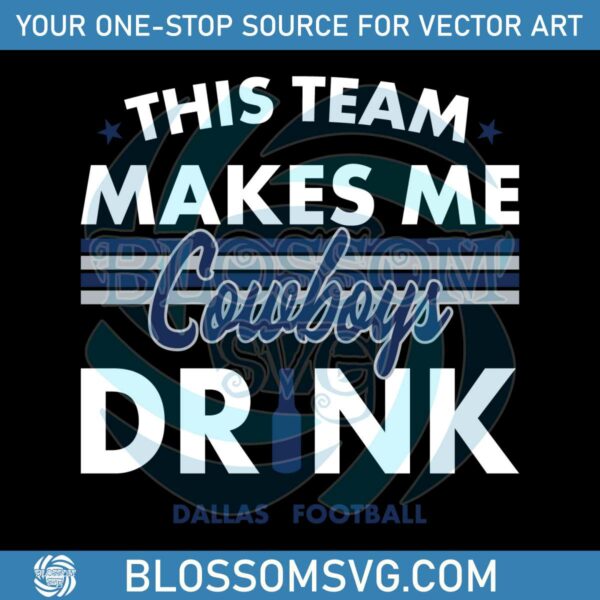 dallas-cowboys-this-team-makes-me-drink-svg