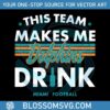 miami-dolphins-this-team-makes-me-drink-svg