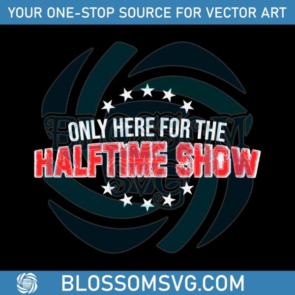 only-here-for-the-halftime-show-svg