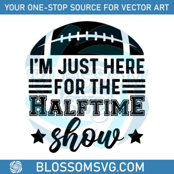 im-just-here-for-the-halftime-show-svg