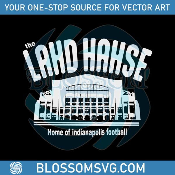 The Lahd Hahse Home Of Indianapolis Football SVG