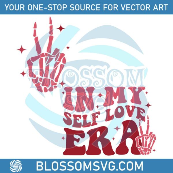 In My Self Love Era Valentine Skeleton SVG