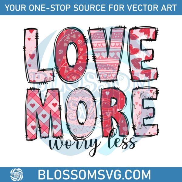love-more-worry-less-happy-valentines-day-svg