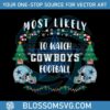 most-likely-to-watch-cowboys-football-svg