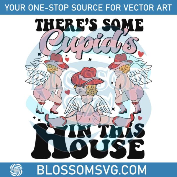 theres-some-cupids-in-this-house-svg