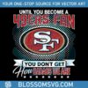 until-you-become-a-49ers-fan-svg