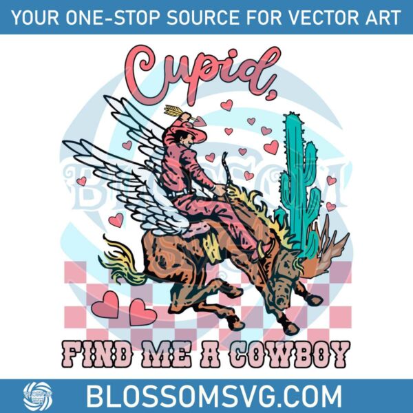 Cupid Find Me A Cowboy Western Valentines SVG