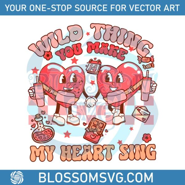 Wild Thing You Make My Heart Sing PNG