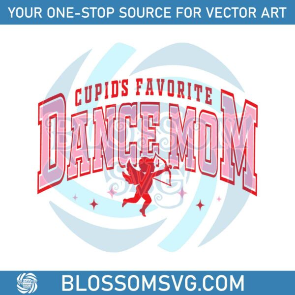 Cupids Favorite Dance Mom SVG