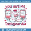you-give-me-tachycardia-nurse-valentines-svg