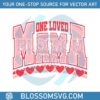 one-loved-mama-valentines-day-svg