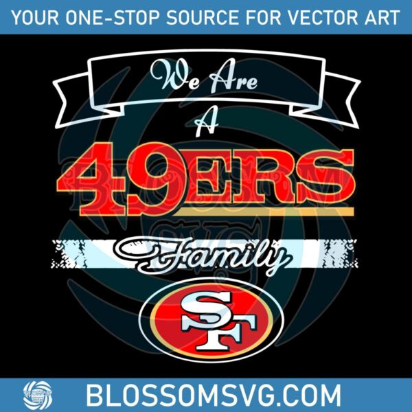 super-bowl-we-are-a-49ers-family-svg