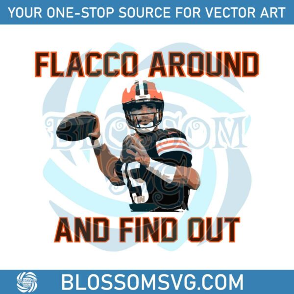 Joe Flacco Around And Find Out Cleveland Browns Player Svg