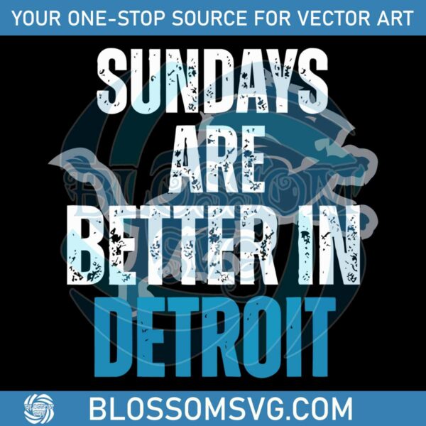 Sundays Are Better In Detroit Football SVG