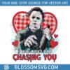 i-will-never-stop-chasing-you-valentine-horror-svg