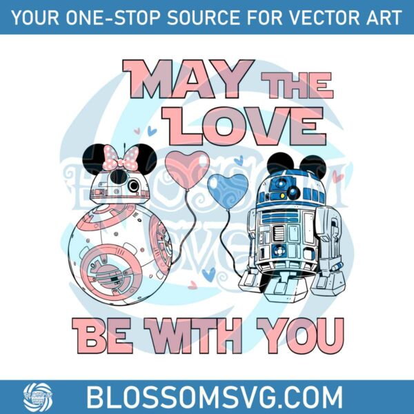 Star Wars R2d2 Bb8 May The Love Be With You SVG