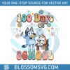 100-days-of-school-bluey-and-bingo-svg