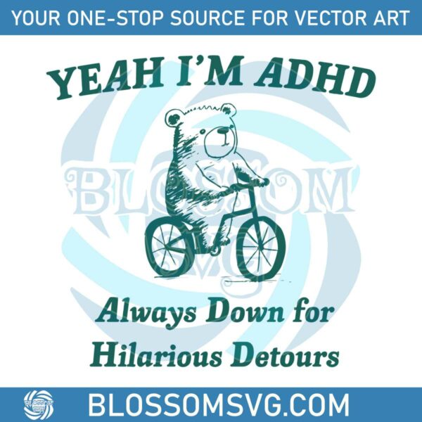 yeah-im-adhd-always-down-for-hilarious-detours-svg