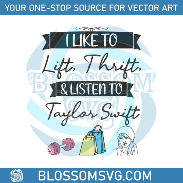 i-like-to-lift-thrift-and-listen-to-taylor-swift-svg