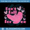 dont-fall-for-me-nurse-valentines-day-svg