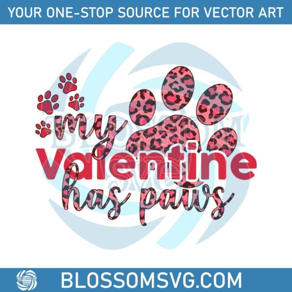 My Valentine Has Paws Dog Lover SVG