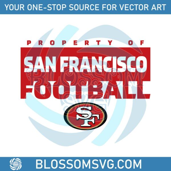 Property Of San Francisco Football Svg Digital Download