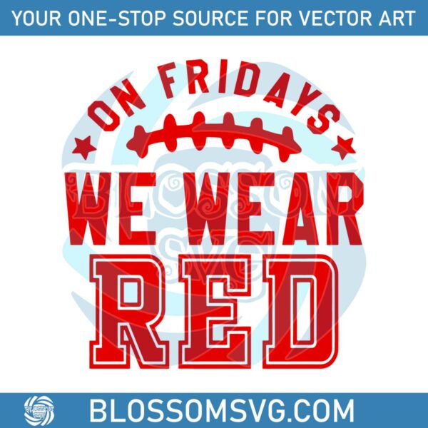 on-fridays-we-wear-red-football-svg