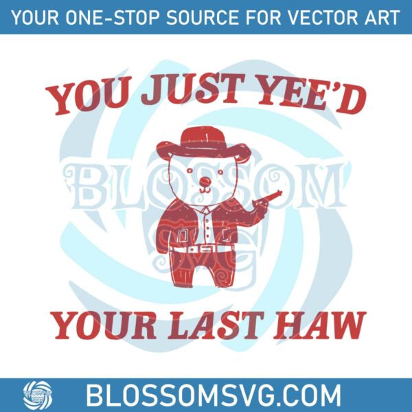 funny-you-just-yeed-your-last-haw-svg