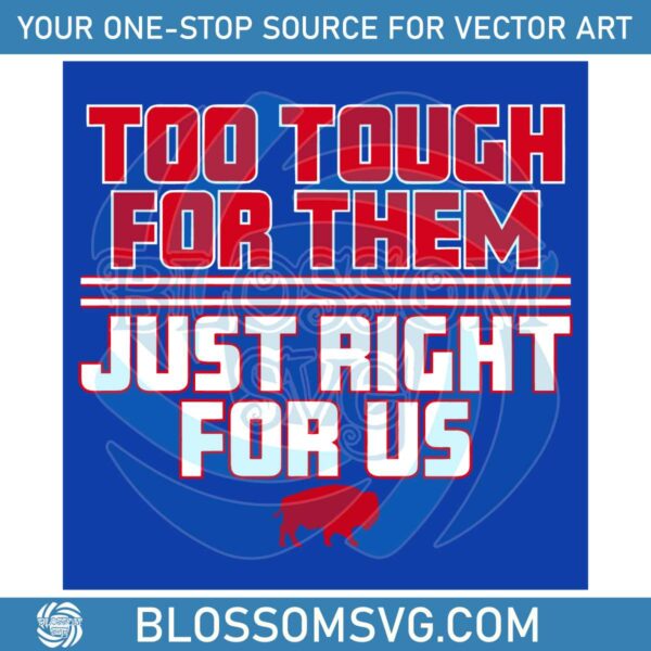 too-tough-for-them-just-right-for-us-svg