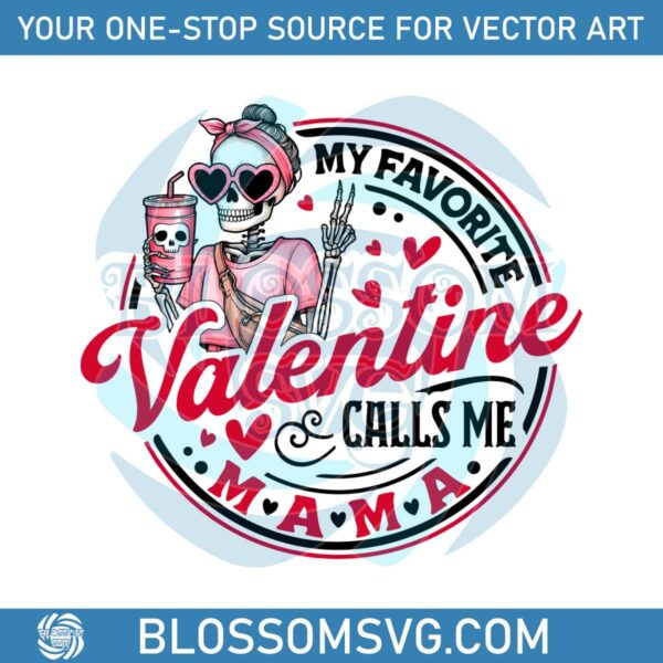my-favorite-valentine-calls-me-mama-skeleton-png