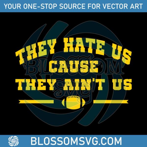 they-hate-us-cause-they-aint-us-svg