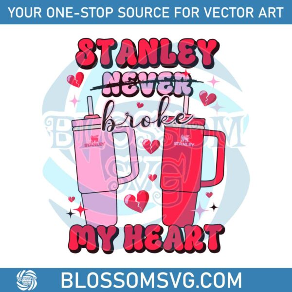 Stanley Never Broke My Heart SVG