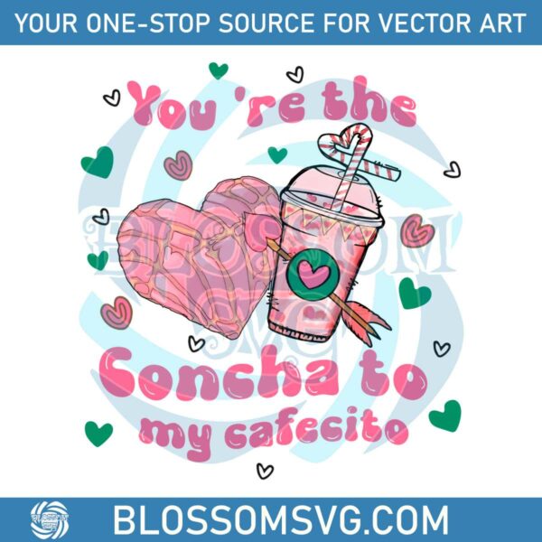 You Are The Concha To My Cafecito PNG