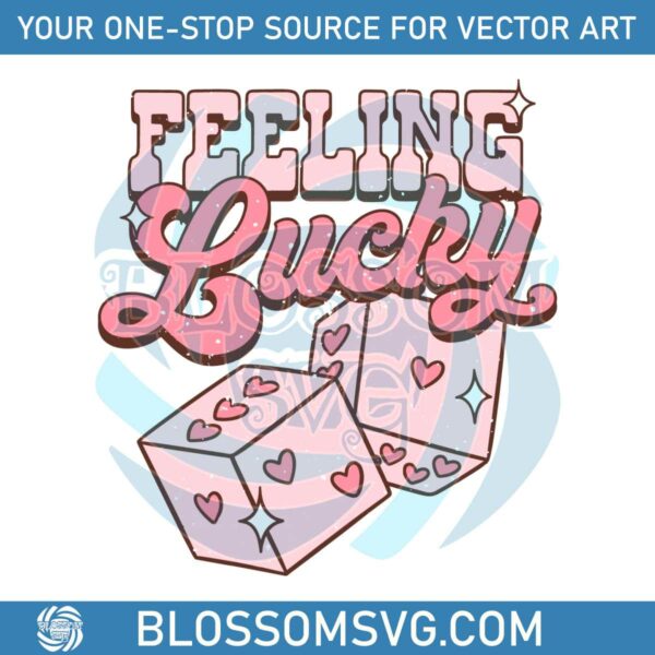 Feeling Lucky Valentine Dice SVG