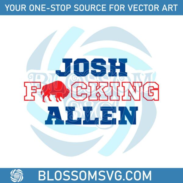 Josh Fcking Allen Buffalo Bills Svg Digital Download