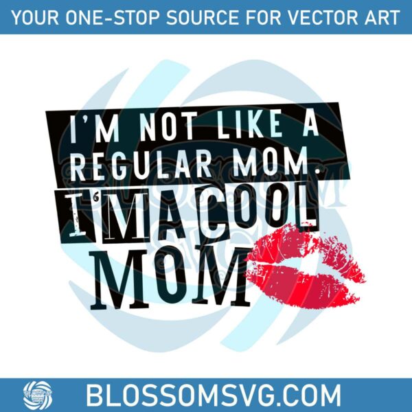 im-not-a-regular-mom-im-a-cool-mom-svg