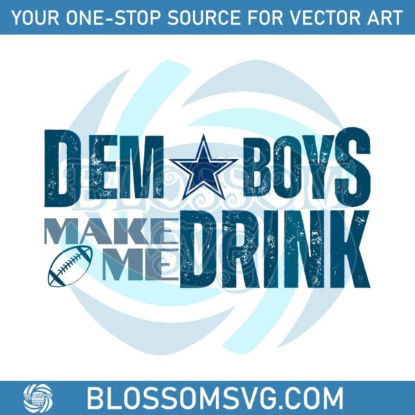 dem-boys-make-me-drink-dallas-cowboys-svg-digital-download