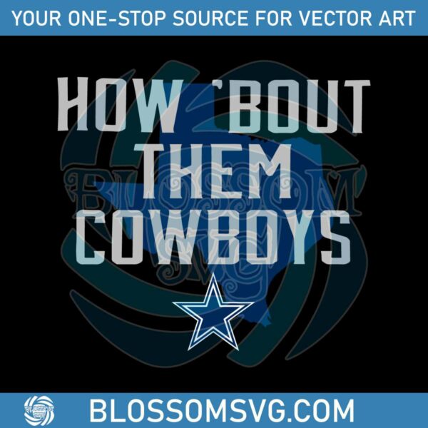 How Bout Them Cowboys Texas Map Svg Digital Download