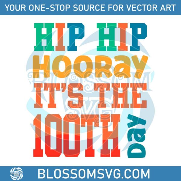 Hip Hip Hooray Its The 100th Day SVG