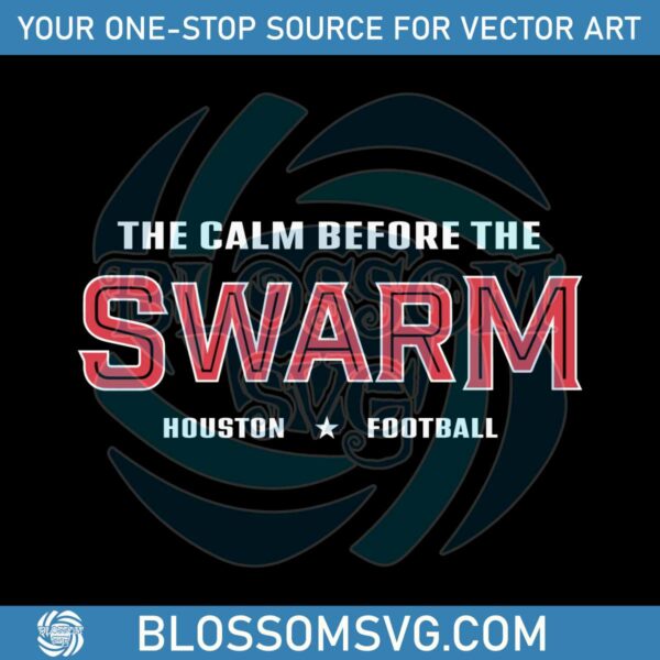 They Calm Before The Swarm Houston Football SVG