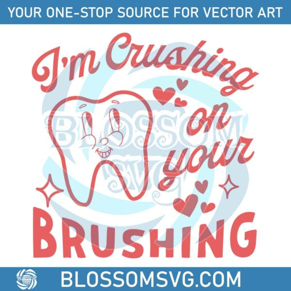 Im Crushing On Your Brushing SVG