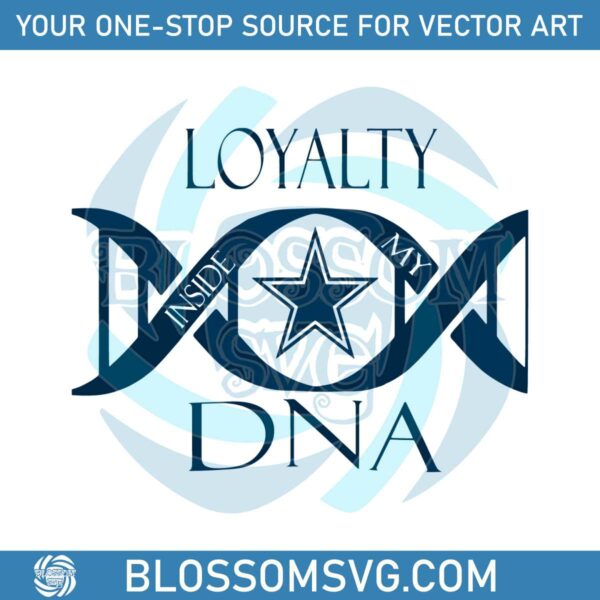 Loyalty Inside My DNA Dallas Cowboys SVG