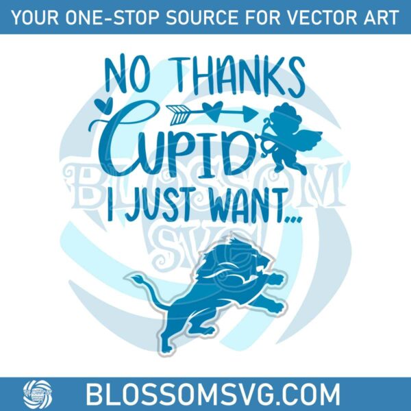 No Thanks Cupid I Just Want Detroit Lions SVG