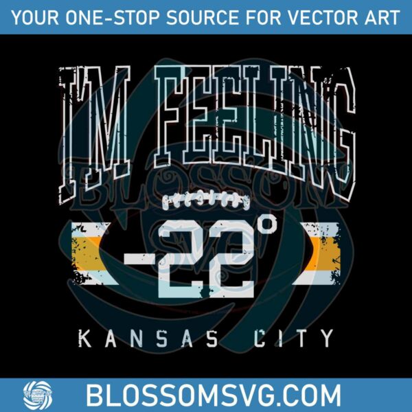 Im Feeling 22 Kansas City Football SVG