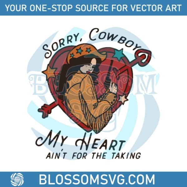 sorry-cowboy-my-heart-isnt-for-the-taking-svg