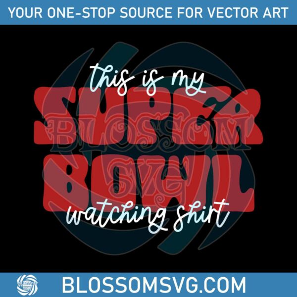 this-is-my-super-bowl-watching-shirt-svg