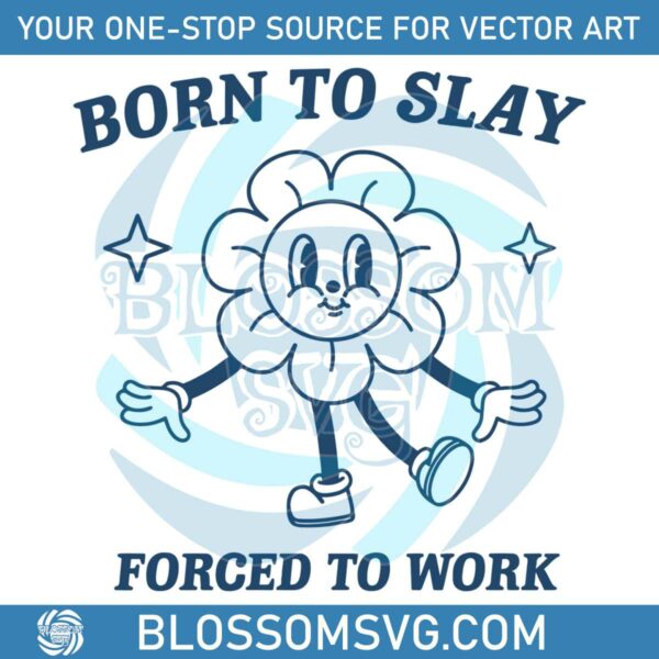 funny-cartoon-born-to-slay-forced-to-work-svg