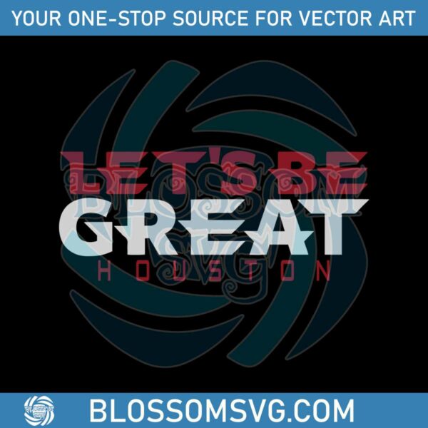lets-be-great-houston-texans-svg